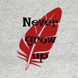 Never Grow Up T-Shirt